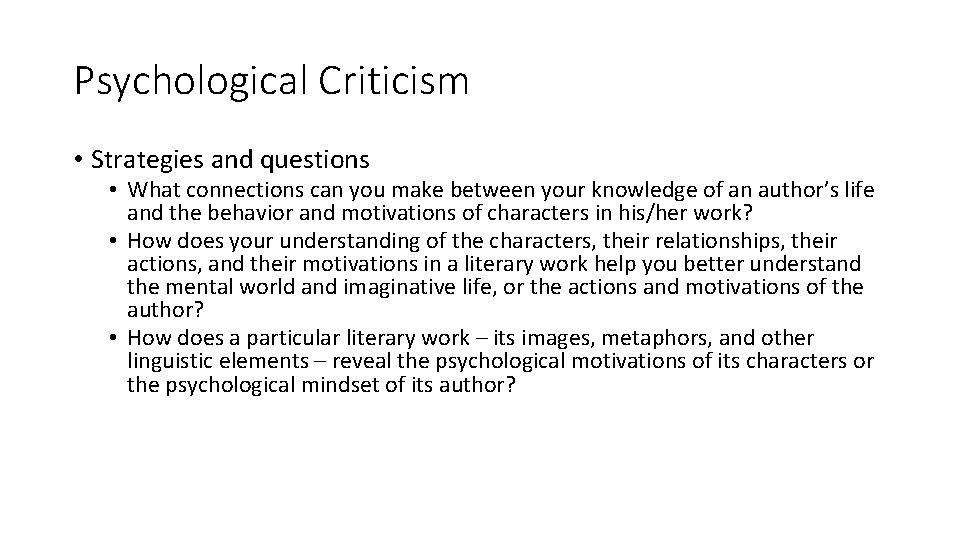 Psychological Criticism • Strategies and questions • What connections can you make between your