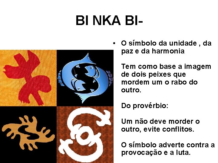 BI NKA BI • O símbolo da unidade , da paz e da harmonia