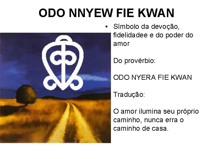 ODO NNYEW FIE KWAN • Símbolo da devoção, fidelidadee e do poder do amor