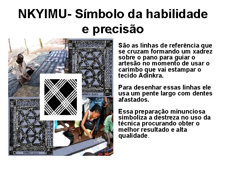 NKYIMU- Símbolo da habilidade e precisão • São as linhas de referência que se