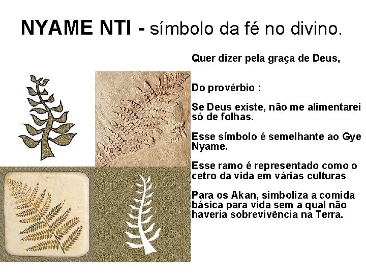 NYAME NTI - símbolo da fé no divino. Quer dizer pela graça de Deus,