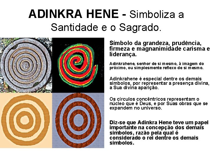 ADINKRA HENE - Simboliza a Santidade e o Sagrado. Símbolo da grandeza, prudência, firmeza