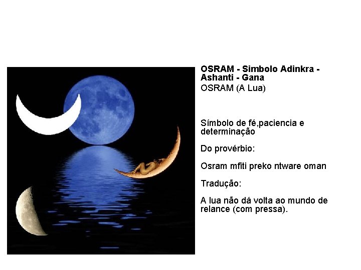  • • OSRAM - Simbolo Adinkra Ashanti - Gana OSRAM (A Lua) Símbolo