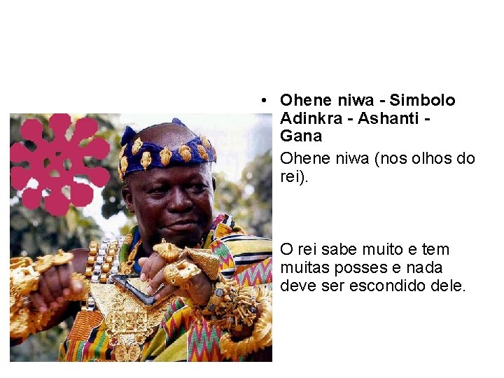  • Ohene niwa - Simbolo Adinkra - Ashanti Gana • Ohene niwa (nos