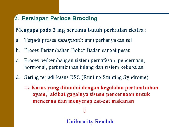 2. Persiapan Periode Brooding Mengapa pada 2 mg pertama butuh perhatian ekstra : a.