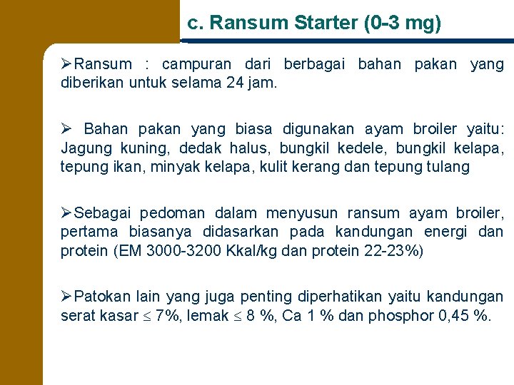 c. Ransum Starter (0 -3 mg) ØRansum : campuran dari berbagai bahan pakan yang