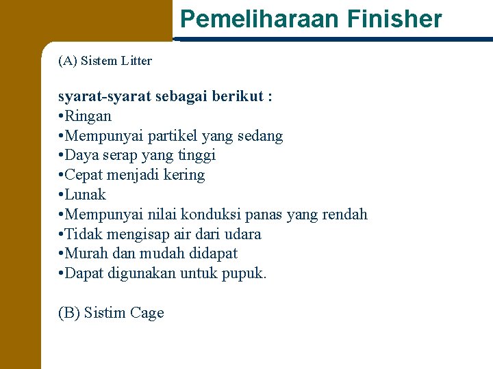 Pemeliharaan Finisher (A) Sistem Litter syarat-syarat sebagai berikut : • Ringan • Mempunyai partikel