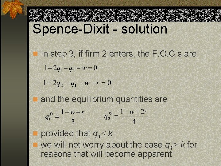 Spence-Dixit - solution n In step 3, if firm 2 enters, the F. O.