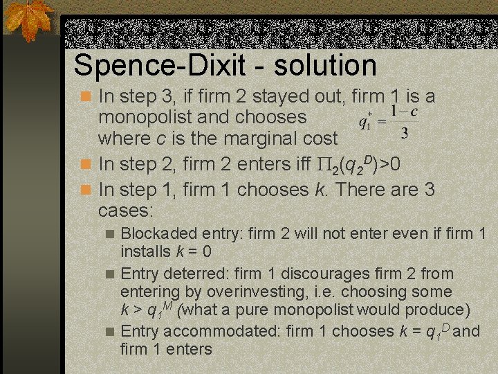 Spence-Dixit - solution n In step 3, if firm 2 stayed out, firm 1