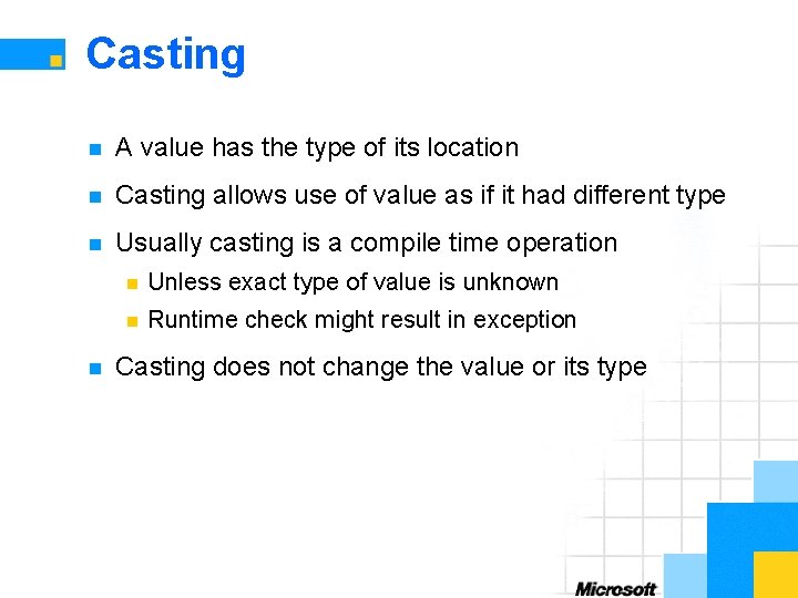 Casting n A value has the type of its location n Casting allows use