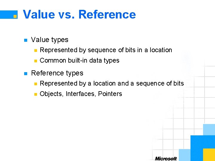 Value vs. Reference n n Value types n Represented by sequence of bits in