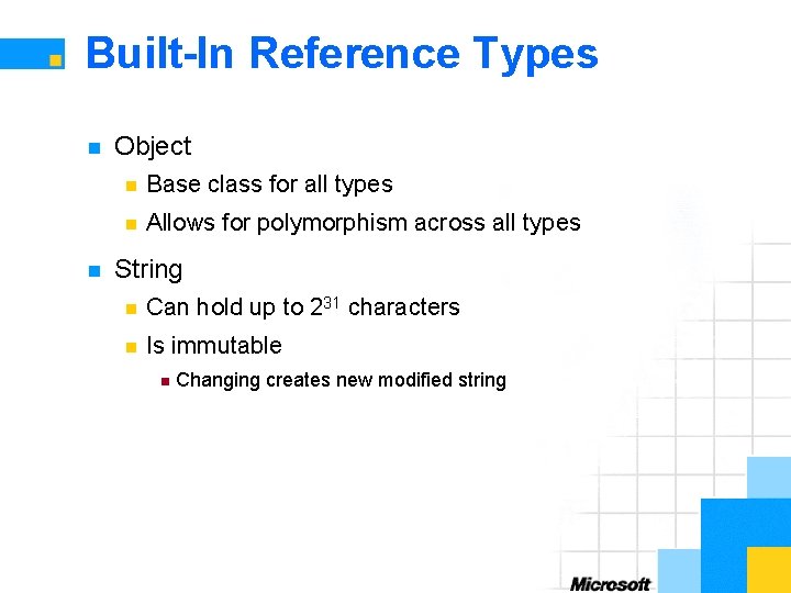Built-In Reference Types n n Object n Base class for all types n Allows
