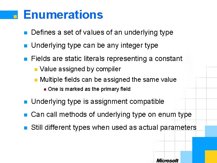 Enumerations n Defines a set of values of an underlying type n Underlying type