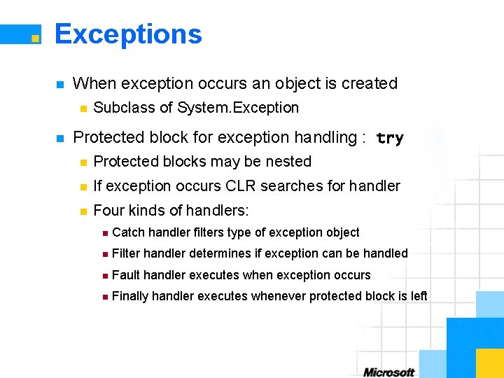 Exceptions n When exception occurs an object is created n n Subclass of System.