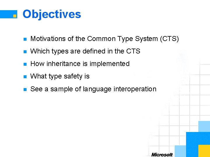 Objectives n Motivations of the Common Type System (CTS) n Which types are defined