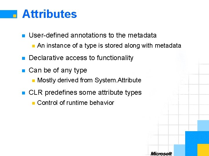 Attributes n User-defined annotations to the metadata n An instance of a type is