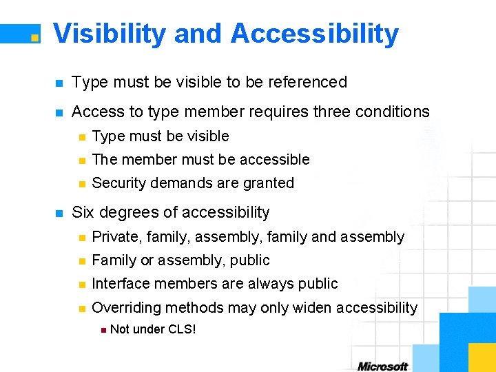 Visibility and Accessibility n Type must be visible to be referenced n Access to