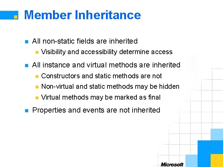 Member Inheritance n All non-static fields are inherited n n n Visibility and accessibility