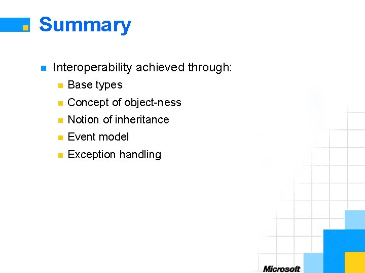 Summary n Interoperability achieved through: n Base types n Concept of object-ness n Notion