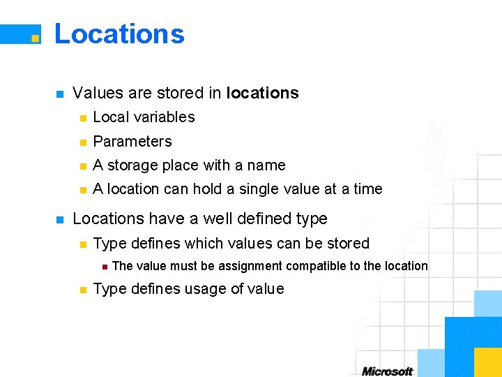 Locations n n Values are stored in locations n Local variables n Parameters n
