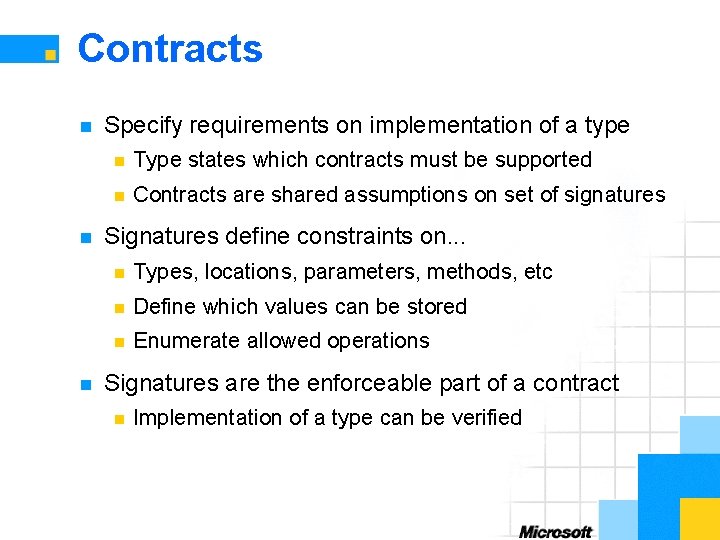 Contracts n n n Specify requirements on implementation of a type n Type states