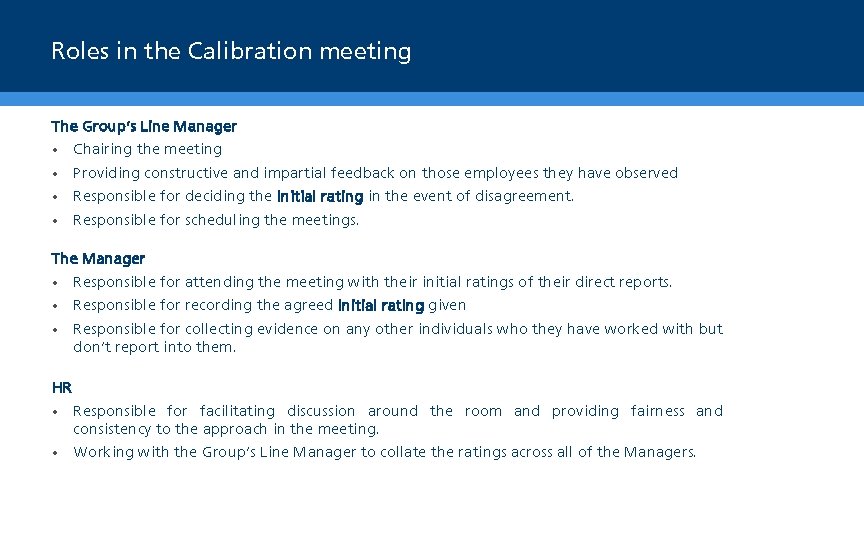 Roles in the Calibration meeting The Group’s Line Manager • Chairing the meeting •