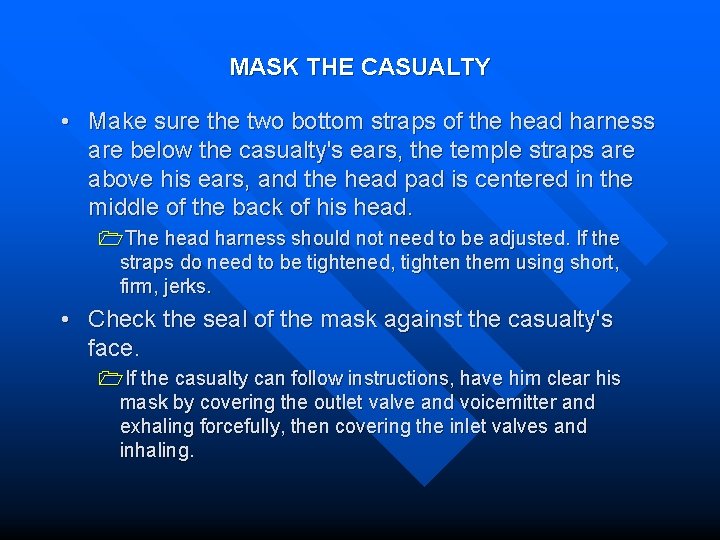 MASK THE CASUALTY • Make sure the two bottom straps of the head harness