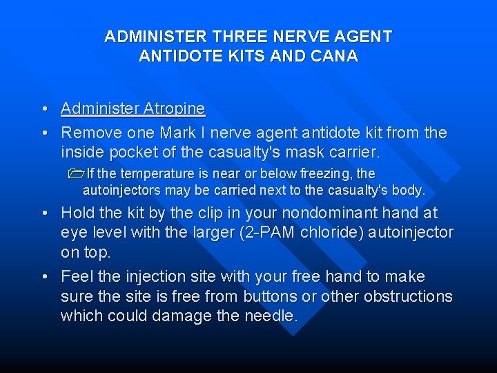 ADMINISTER THREE NERVE AGENT ANTIDOTE KITS AND CANA • Administer Atropine • Remove one