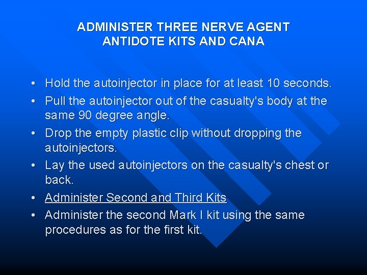 ADMINISTER THREE NERVE AGENT ANTIDOTE KITS AND CANA • Hold the autoinjector in place