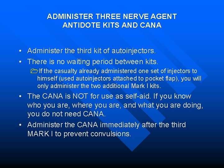 ADMINISTER THREE NERVE AGENT ANTIDOTE KITS AND CANA • Administer the third kit of