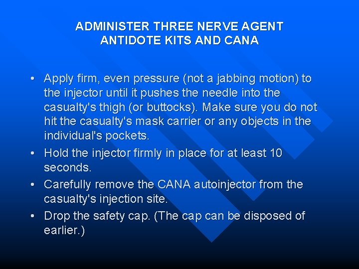 ADMINISTER THREE NERVE AGENT ANTIDOTE KITS AND CANA • Apply firm, even pressure (not