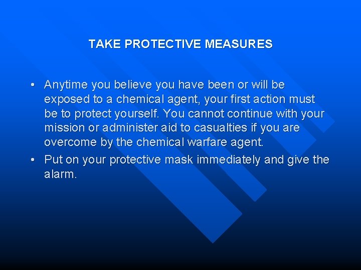 TAKE PROTECTIVE MEASURES • Anytime you believe you have been or will be exposed