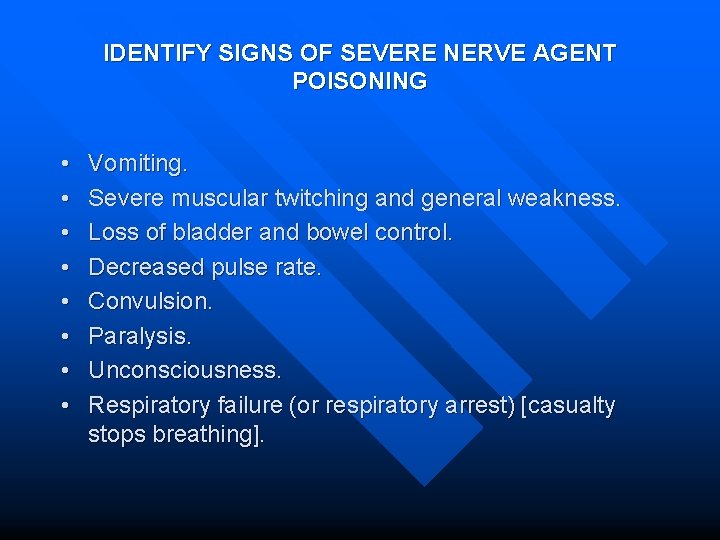 IDENTIFY SIGNS OF SEVERE NERVE AGENT POISONING • • Vomiting. Severe muscular twitching and
