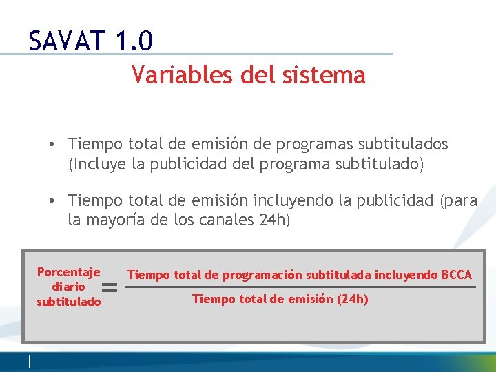 SAVAT 1. 0 Variables del sistema • Tiempo total de emisión de programas subtitulados