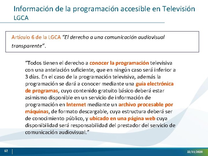 Información de la programación accesible en Televisión LGCA Artículo 6 de la LGCA ”El