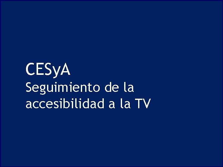 CESy. A Seguimiento de la accesibilidad a la TV 