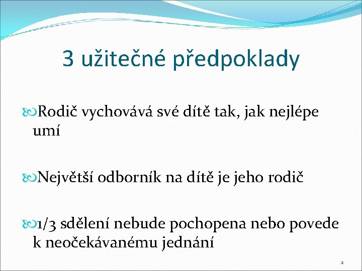 3 užitečné předpoklady Rodič vychovává své dítě tak, jak nejlépe umí Největší odborník na