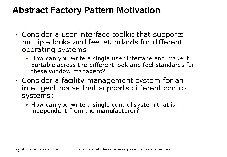 Abstract Factory Pattern Motivation • Consider a user interface toolkit that supports multiple looks