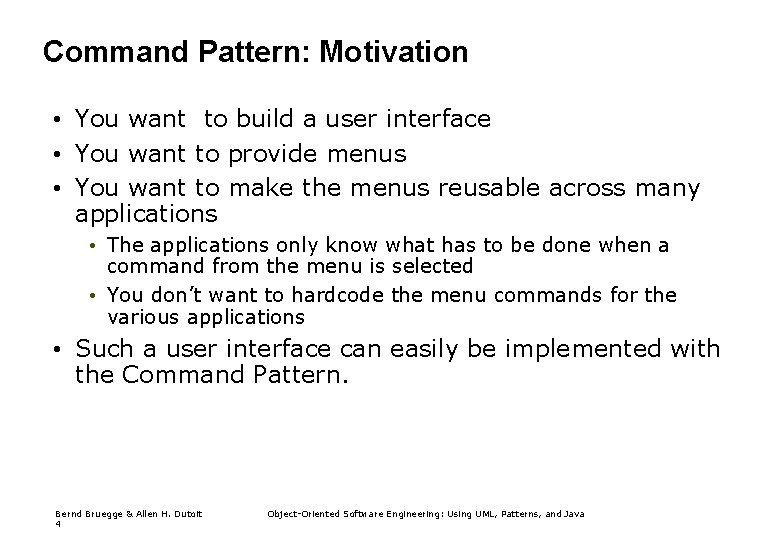 Command Pattern: Motivation • You want to build a user interface • You want