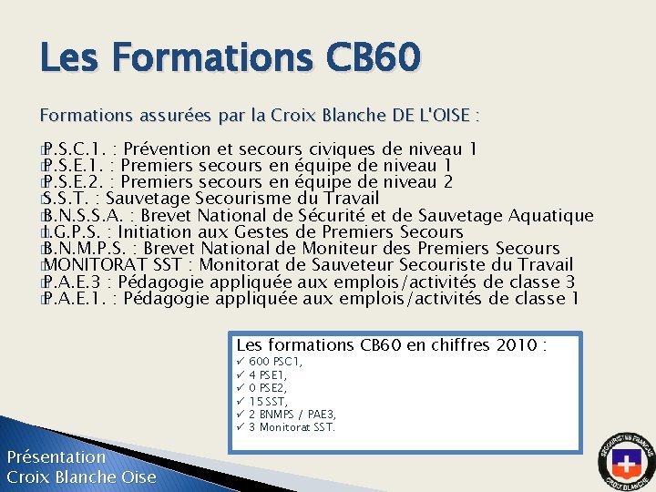 Les Formations CB 60 Formations assurées par la Croix Blanche DE L'OISE : �