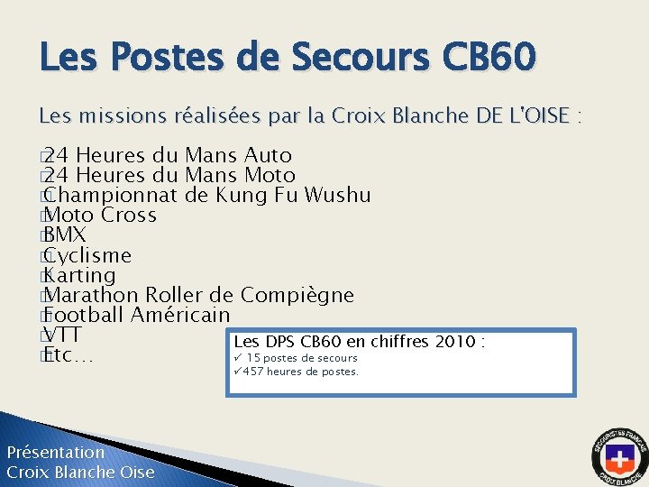 Les Postes de Secours CB 60 Les missions réalisées par la Croix Blanche DE