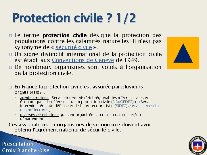 Protection civile ? 1/2 � � Le terme protection civile désigne la protection des