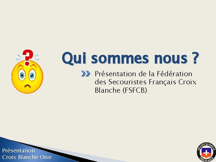 Qui sommes nous ? Présentation de la Fédération des Secouristes Français Croix Blanche (FSFCB)