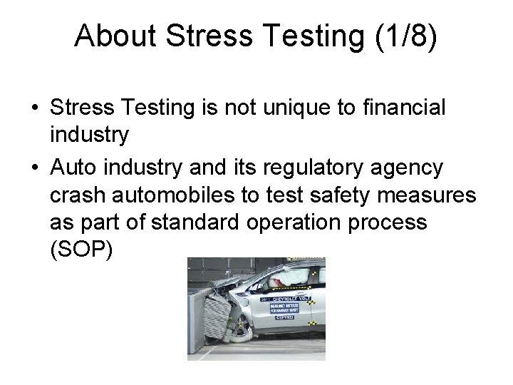 About Stress Testing (1/8) • Stress Testing is not unique to financial industry •