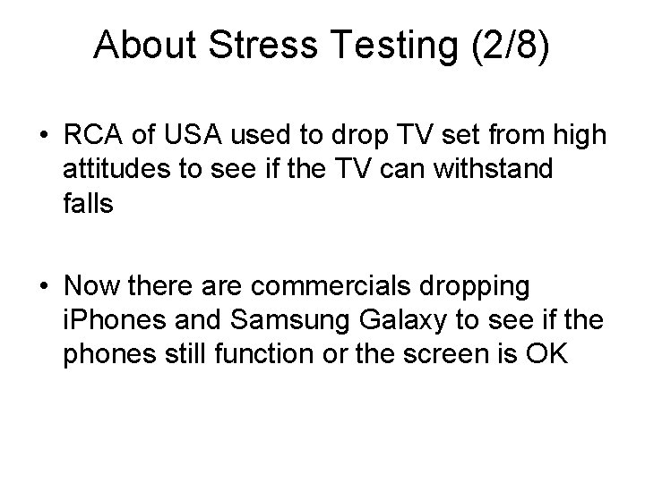 About Stress Testing (2/8) • RCA of USA used to drop TV set from