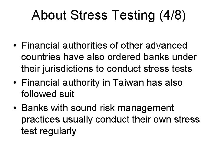 About Stress Testing (4/8) • Financial authorities of other advanced countries have also ordered