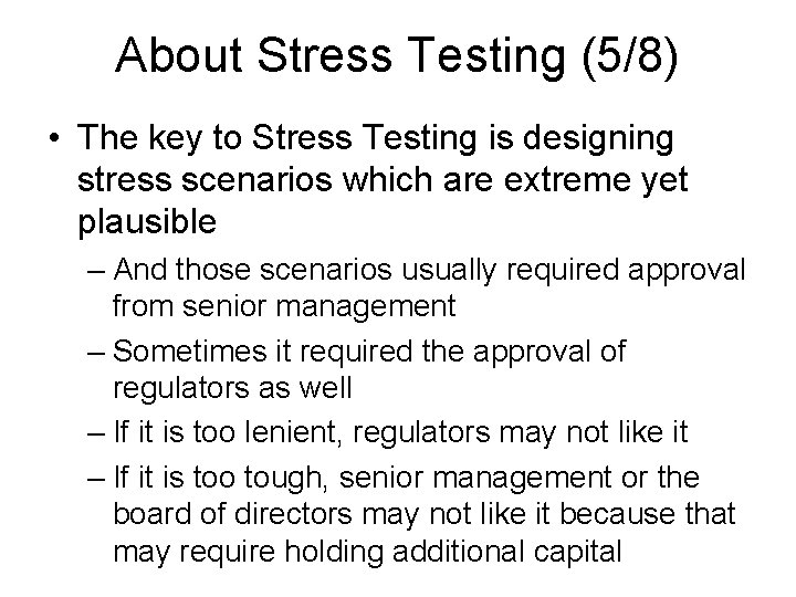 About Stress Testing (5/8) • The key to Stress Testing is designing stress scenarios