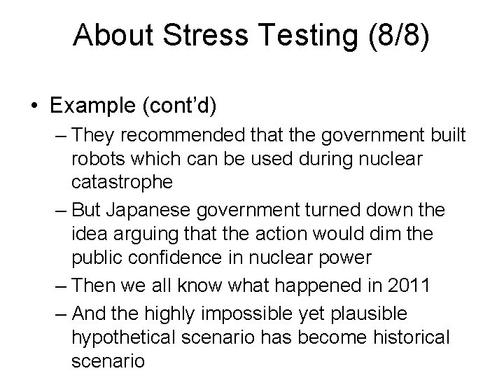 About Stress Testing (8/8) • Example (cont’d) – They recommended that the government built