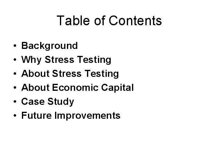 Table of Contents • • • Background Why Stress Testing About Economic Capital Case