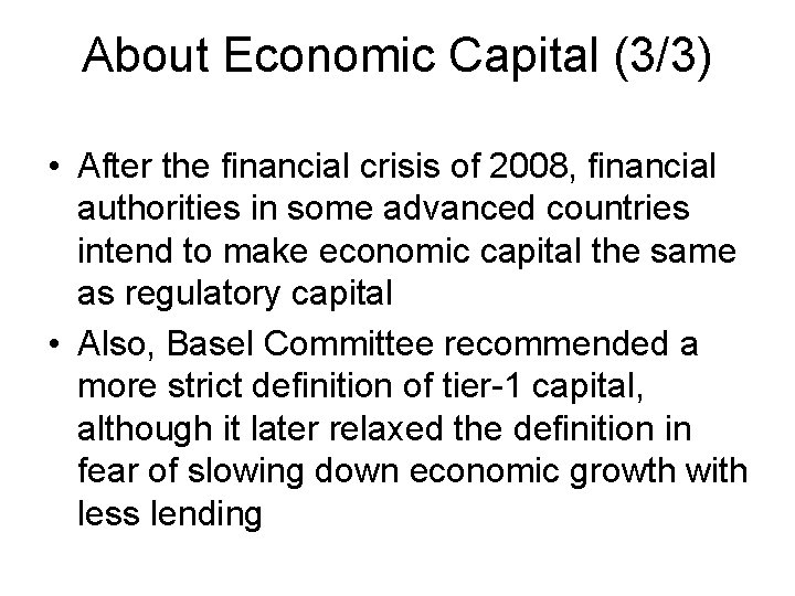 About Economic Capital (3/3) • After the financial crisis of 2008, financial authorities in